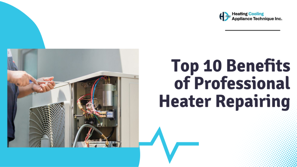 The Top 10 Benefits of Professional Heater Repairing